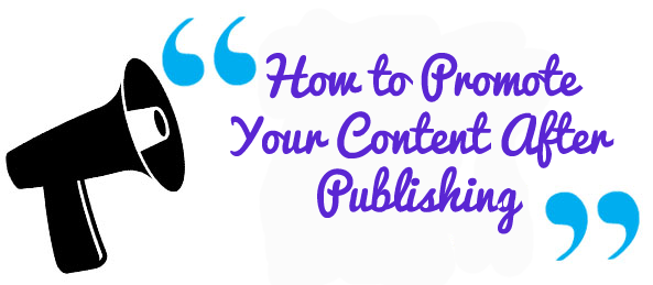 How to Promote Your Content After Publishing